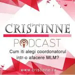 Podcast 002: Cum iti alegi coordonatorul intr-o afacere MLM?
